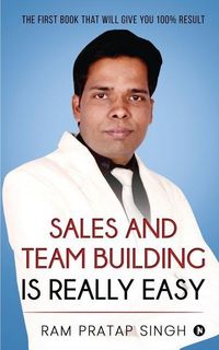 Produktbild: Sales and Team Building is Really Easy: The First book that will give you 100% Result
