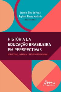Produktbild: Hist&oacute;ria da Educa&ccedil;&atilde;o Brasileira em Perspectivas: Intelectuais, Imprensa e Projetos Educacionais
