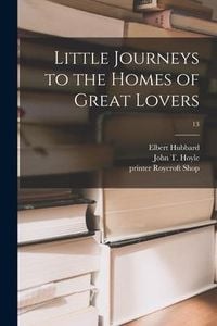 Produktbild: Little Journeys to the Homes of Great Lovers; 13