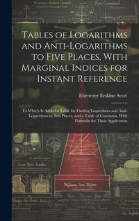 Produktbild: Tables of Logarithms and Anti-Logarithms to Five Places, With Marginal Indices for Instant Reference