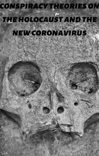 Produktbild: Conspiracy Theories On The Holocaust and The New Coronavirus