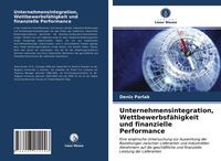 Produktbild: Unternehmensintegration, Wettbewerbsf&auml;higkeit und finanzielle Performance