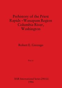 Produktbild: Prehistory of the Priest Rapids - Wanapum Region Columbia River, Washington, Part iii