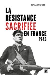 Produktbild: La Resistance Sacrifiee en France, 1943