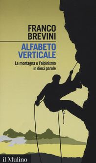 Produktbild: Alfabeto verticale. La montagna e l'alpinismo in dieci parole