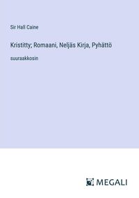 Produktbild: Kristitty; Romaani, Nelj&auml;s Kirja, Pyh&auml;tt&ouml;