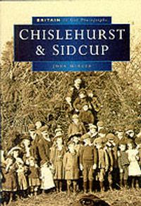 Produktbild: Mercer, J: Chislehurst and Sidcup in Old Photographs