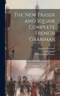 Produktbild: The New Fraser and Squair Complete French Grammar