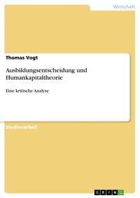 Bild vom Artikel Ausbildungsentscheidung und Humankapitaltheorie vom Autor Thomas Vogt
