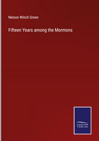 Produktbild: Fifteen Years among the Mormons