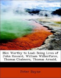 Produktbild: Bayne, P: Men Worthy to Lead; Being Lives of John Howard, Wi