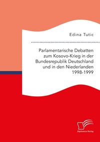 Produktbild: Parlamentarische Debatten zum Kosovo-Krieg in der Bundesrepublik Deutschland und in den Niederlanden 1998-1999