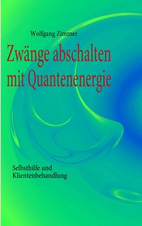 Produktbild: Zw&auml;nge abschalten mit Quantenenergie