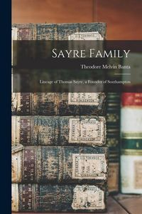 Produktbild: Sayre Family: Lineage of Thomas Sayre, a Founder of Southampton