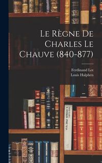 Produktbild: Le R&egrave;gne De Charles Le Chauve (840-877)