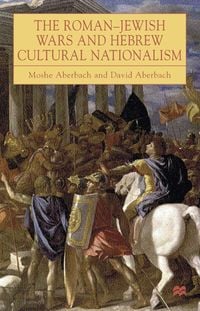 Produktbild: The Roman-Jewish Wars and Hebrew Cultural Nationalism, 66-2000 CE