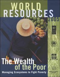 Produktbild: World Resources: The Wealth of the Poor: Managing Ecosystems to Fight Poverty