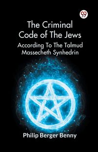Produktbild: The Criminal Code Of The Jews According To The Talmud Massecheth Synhedrin