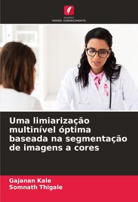 Produktbild: Uma limiariza&ccedil;&atilde;o multin&iacute;vel &oacute;ptima baseada na segmenta&ccedil;&atilde;o de imagens a cores