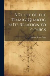 Produktbild: A Study of the Tenary Quartic in its Relation to Conics