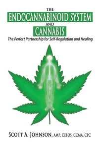 Produktbild: The Endocannabinoid System and Cannabis: The Perfect Partnership for Self-Regulation and Healing