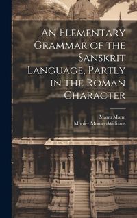 Produktbild: An Elementary Grammar of the Sanskrit Language, Partly in the Roman Character