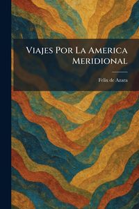Produktbild: Viajes Por La America Meridional