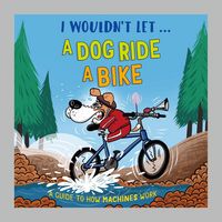 Produktbild: I Wouldn't Let a Dog Ride a Bike