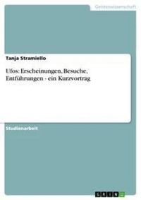 Produktbild: Ufos: Erscheinungen, Besuche, Entf&uuml;hrungen - ein Kurzvortrag