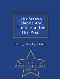 Produktbild: The Greek Islands and Turkey after the War. - War College Series