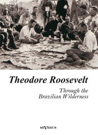 Produktbild: Roosevelt, T: Theodore Roosevelt: Through the Brazilian Wild