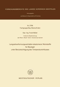 Produktbild: Langzeitverformungsverhalten elastomerer Werkstoffe f&uuml;r Baulager unter Ber&uuml;cksichtigung des Temperatureinflusses