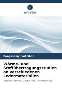 Produktbild: W&auml;rme- und Stoff&uuml;bertragungsstudien an verschiedenen Ledermaterialien