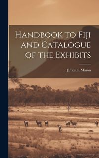 Produktbild: Handbook to Fiji and Catalogue of the Exhibits