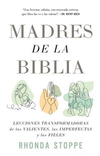 Produktbild: Madres de la Biblia: Lecciones transformadoras de las valientes, las