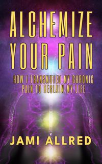 Produktbild: Alchemize Your Pain