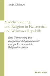 Produktbild: M&auml;dchenbildung und Religion in Kaiserreich und Weimarer Republik