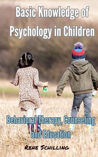 Produktbild: Basic Knowledge of Psychology in Children, Behavioral Therapy, Counseling and Education