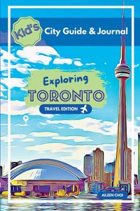 Produktbild: Kid's City Guide & Journal - Exploring Toronto - Travel Edition