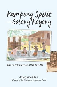 Produktbild: Kampong Spirit-Gotong Royong: Life in Potong Pasir, 1955 to 1965