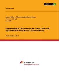 Produktbild: Regulierung von Tiefseeressourcen. Status, Rolle und Legitimit&auml;t der International Seabed Authority