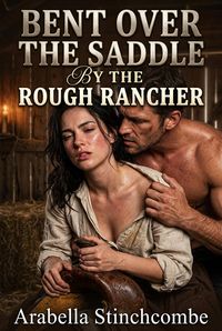 Produktbild: Bent Over The Saddle By The Rough Rancher