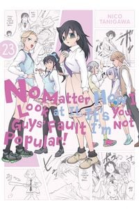 Produktbild: No Matter How I Look at It, It's You Guys' Fault I'm Not Popular!, Vol. 23