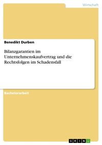 Produktbild: Bilanzgarantien im Unternehmenskaufvertrag und die Rechtsfolgen im Schadensfall