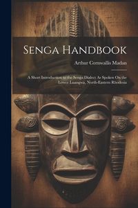 Produktbild: Senga Handbook: A Short Introduction to the Senga Dialect As Spoken On the Lower Luangwa, North-Eastern Rhodesia