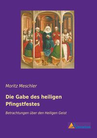 Produktbild: Die Gabe des heiligen Pfingstfestes