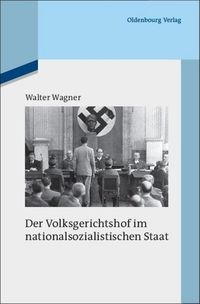 Bild vom Artikel Die deutsche Justiz und der Nationalsozialismus / Der Volksgerichtshof im nationalsozialistischen Staat vom Autor Walter Wagner