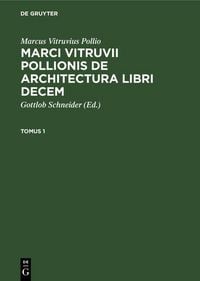Produktbild: Marcus Vitruvius Pollio: Marci Vitruvii Pollionis De architectura libri decem. Tomus 1