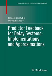 Produktbild: Predictor Feedback for Delay Systems: Implementations and Approximations