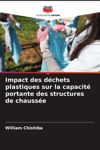 Produktbild: Impact des d&eacute;chets plastiques sur la capacit&eacute; portante des structures de chauss&eacute;e